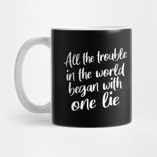 All the trouble in the world began with one lie | Nice Person Mug